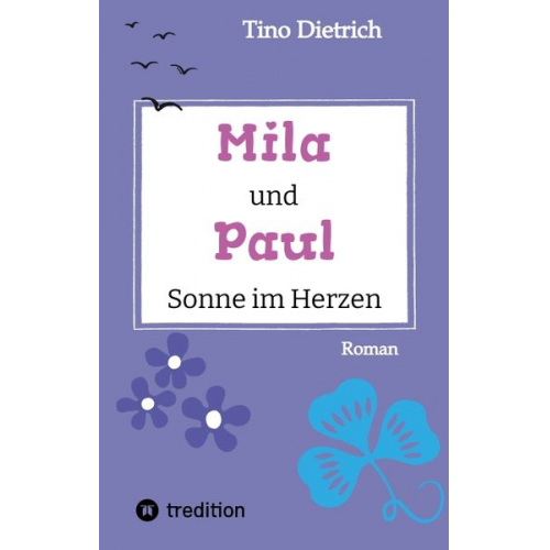 Tino Dietrich - Mila und Paul - Sonne im Herzen