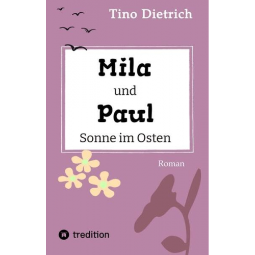 Tino Dietrich - Mila und Paul - Sonne im Osten