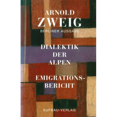 Arnold Zweig - Dialektik der Alpen. Emigrationsbericht
