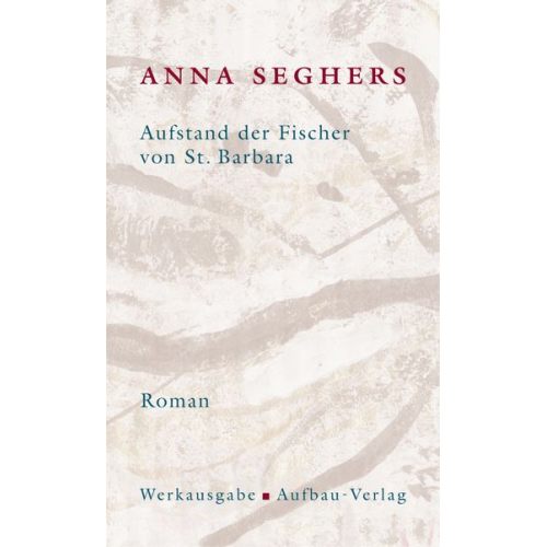 Anna Seghers - Aufstand der Fischer von St. Barbara