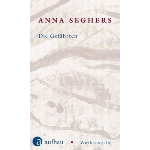 Anna Seghers - Die Gefährten