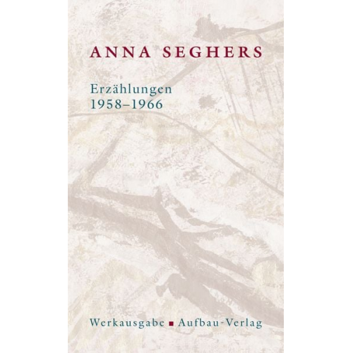 Anna Seghers - Erzählungen 1958-1966