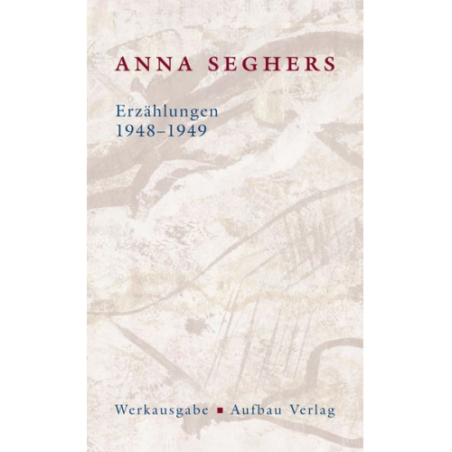 Anna Seghers - Erzählungen 1948-1949