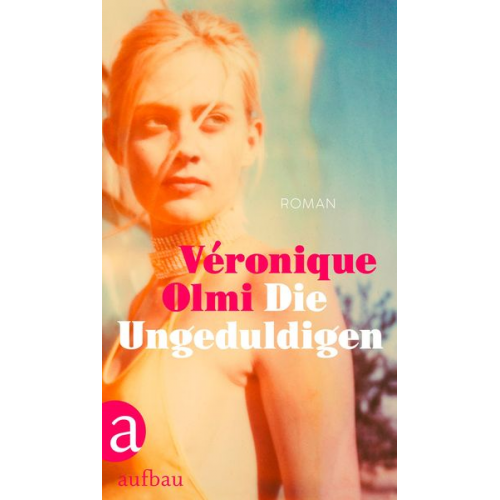 Veronique Olmi - Die Ungeduldigen