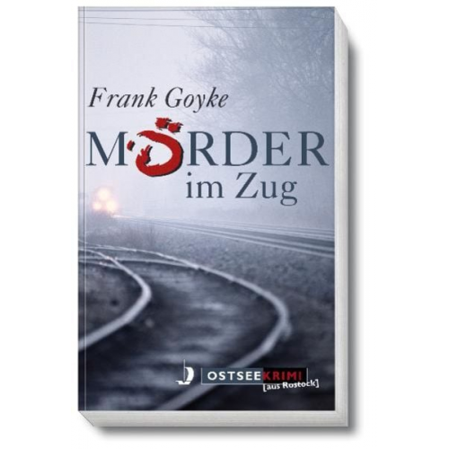 Frank Goyke - Mörder im Zug