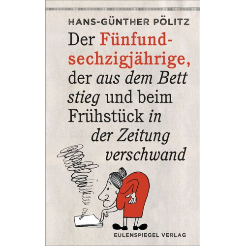 Hans-Günther Pölitz - Der Fünfundsechzigjährige, der aus dem Bett stieg und beim Frühstück in der Zeitung verschwand