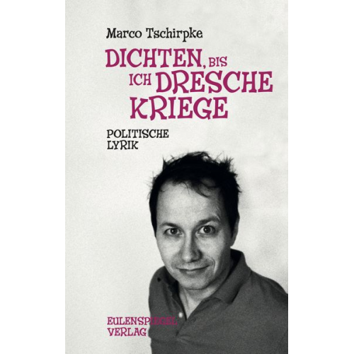 Marco Tschirpke - Dichten, bis ich Dresche kriege