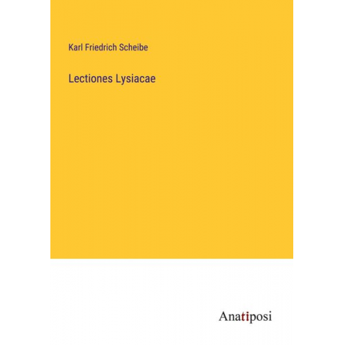 Karl Friedrich Scheibe - Lectiones Lysiacae