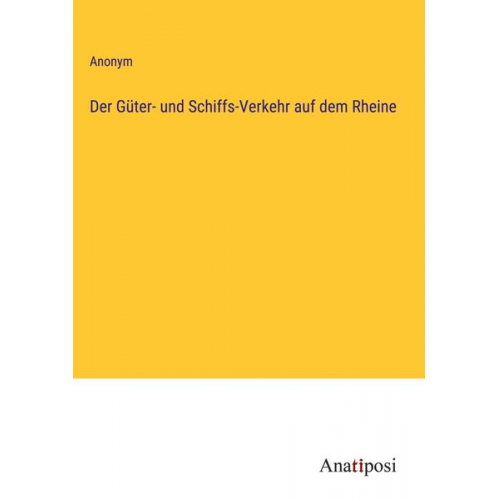 Der Güter- und Schiffs-Verkehr auf dem Rheine