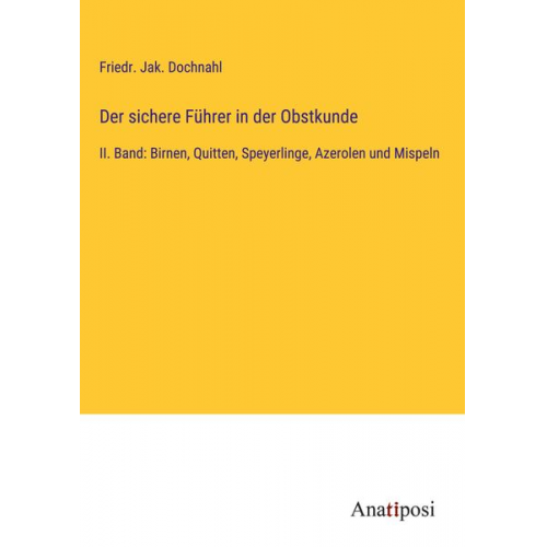 Friedr. Jak. Dochnahl - Der sichere Führer in der Obstkunde