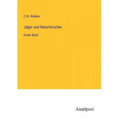 C. W. Webber - Jäger und Naturforscher