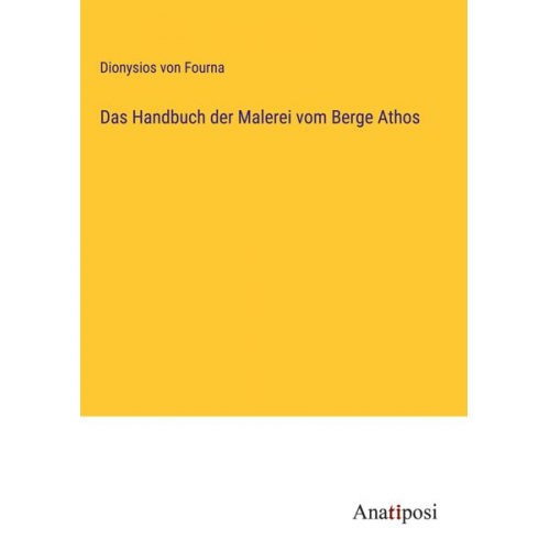 Dionysios Fourna - Das Handbuch der Malerei vom Berge Athos