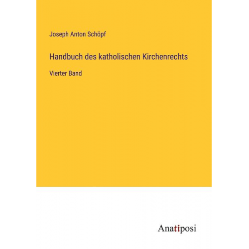 Joseph Anton Schöpf - Handbuch des katholischen Kirchenrechts