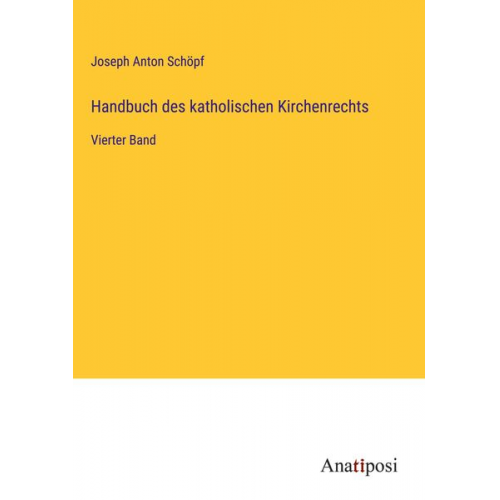 Joseph Anton Schöpf - Handbuch des katholischen Kirchenrechts