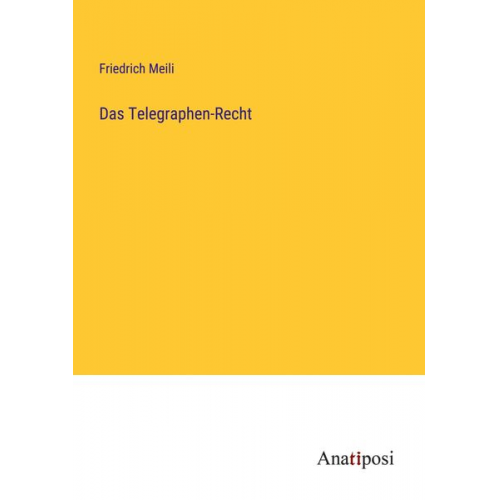 Friedrich Meili - Das Telegraphen-Recht