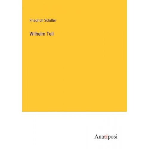Friedrich Schiller - Wilhelm Tell