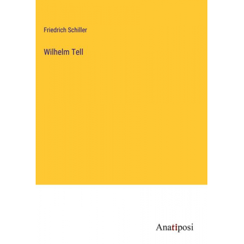 Friedrich Schiller - Wilhelm Tell