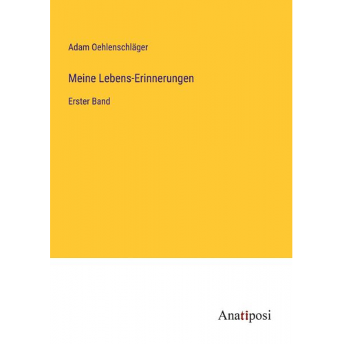 Adam Oehlenschläger - Meine Lebens-Erinnerungen