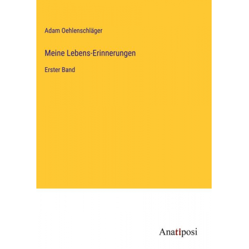 Adam Oehlenschläger - Meine Lebens-Erinnerungen