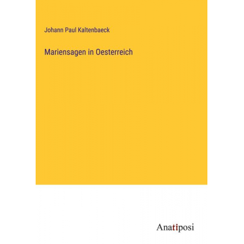 Johann Paul Kaltenbaeck - Mariensagen in Oesterreich