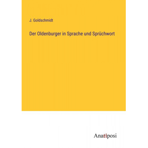 J. Goldschmidt - Der Oldenburger in Sprache und Sprüchwort