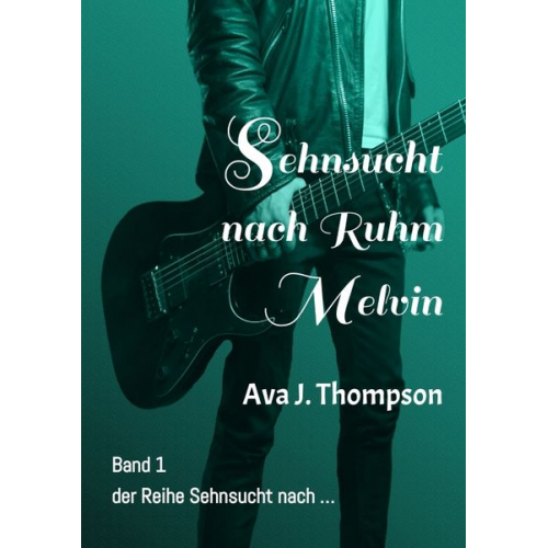 Ava J. Thompson - Sehnsucht nach Ruhm - Melvin