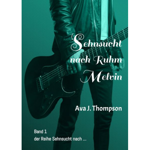 Ava J. Thompson - Sehnsucht nach Ruhm - Melvin