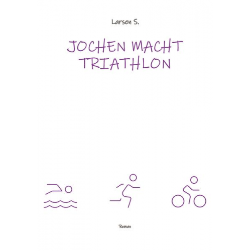 Larsen Sechert - Jochen macht Triathlon