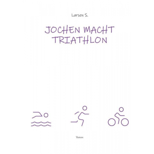 Larsen Sechert - Jochen macht Triathlon