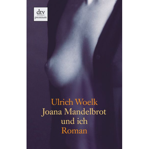 Ulrich Woelk - Joana Mandelbrot und ich