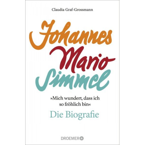 Claudia Graf-Grossmann - »Mich wundert, dass ich so fröhlich bin« Johannes Mario Simmel – die Biografie