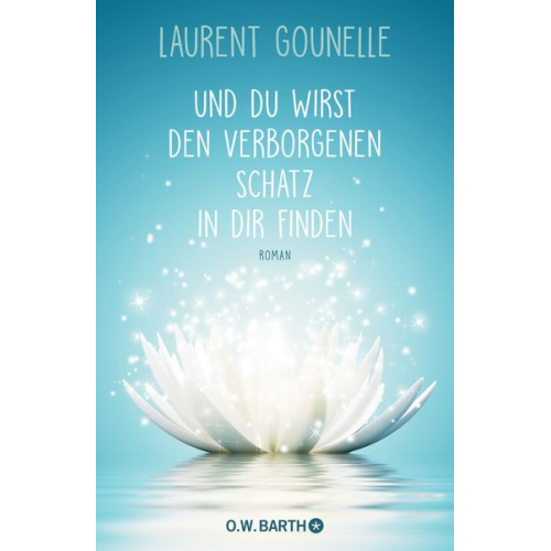 Laurent Gounelle - Und du wirst den verborgenen Schatz in dir finden