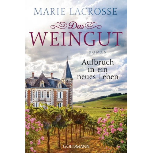 Marie Lacrosse - Das Weingut. Aufbruch in ein neues Leben