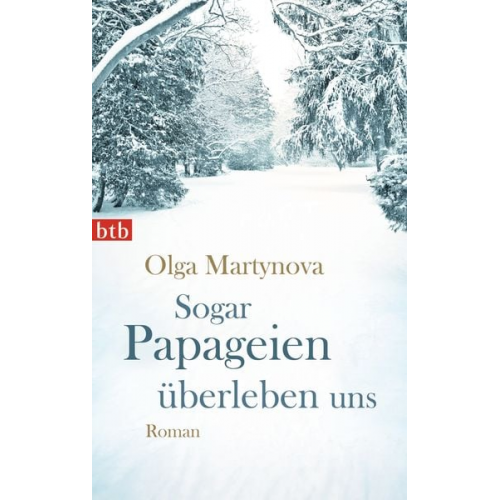 Olga Martynova - Sogar Papageien überleben uns