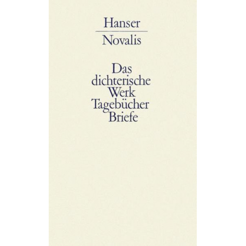 Novalis - Werke, Tagebücher und Briefe Friedrich von Hardenbergs