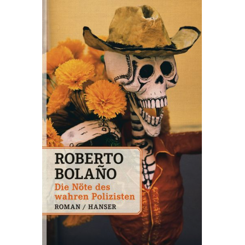 Roberto Bolano - Die Nöte des wahren Polizisten