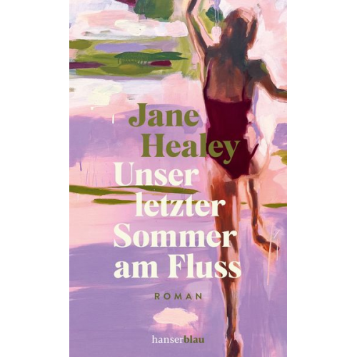 Jane Healey - Unser letzter Sommer am Fluss