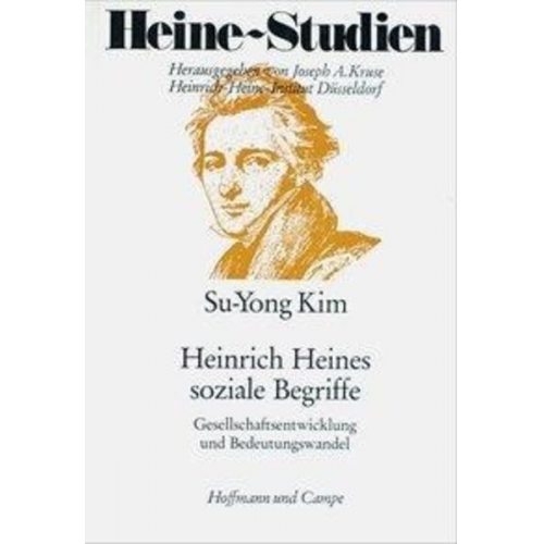 Su-Yong Kim - Heinrich Heines soziale Begriffe Gesellschaftsentwicklung und Bedeutungswandel