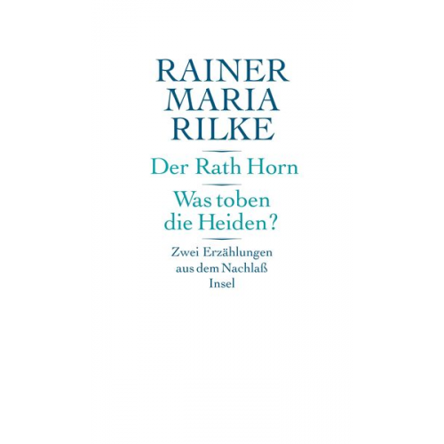 Rainer Maria Rilke - Der Rath Horn. Was toben die Heiden?