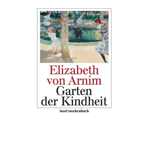 Elizabeth Arnim - Der Garten der Kindheit