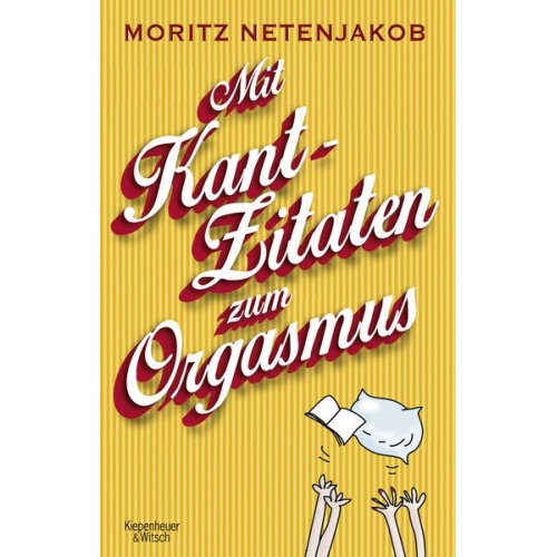 Moritz Netenjakob - Mit Kant-Zitaten zum Orgasmus