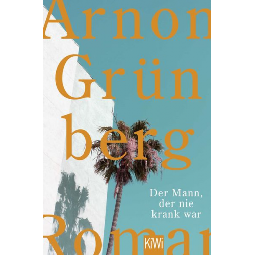 Arnon Grünberg - Der Mann, der nie krank war