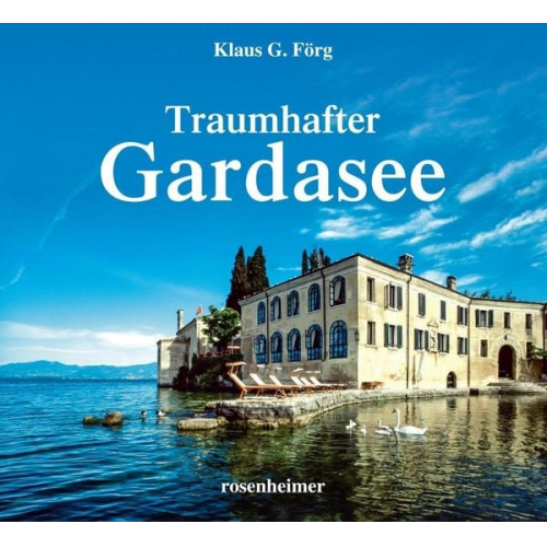 Klaus G. Förg Georg Weindl - Traumhafter Gardasee