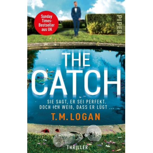 T.M. Logan - The Catch – Sie sagt, er sei perfekt. Doch ich weiß, dass er lügt ...