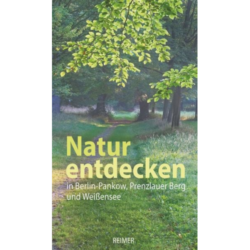 Elfi Czaik Susanne Jahn Wolfgang Krause Gisela Langfeld Christina Lindemann - Natur entdecken in Berlin-Pankow, Prenzlauer Berg und Weißensee