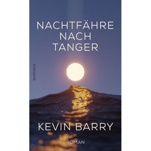 Kevin Barry - Nachtfähre nach Tanger