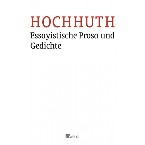 Rolf Hochhuth - Essayistische Prosa und Gedichte