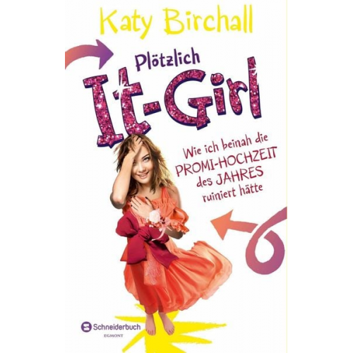 Katy Birchall - Plötzlich It-Girl - Wie ich beinah die Promi-Hochzeit des Jahres ruiniert hätte