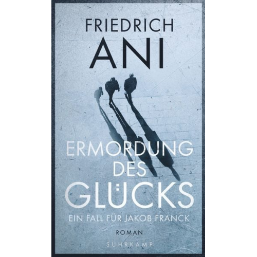 Friedrich Ani - Ermordung des Glücks