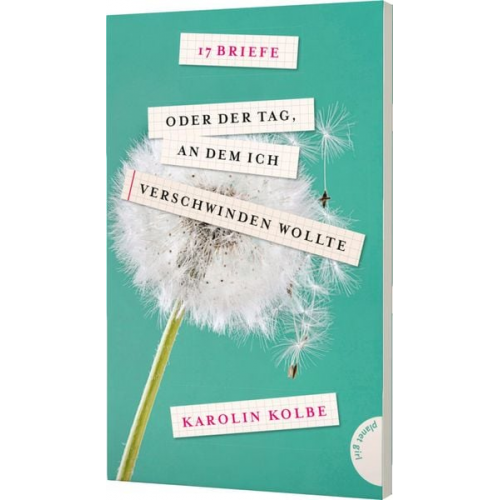 Karolin Kolbe - 17 Briefe oder der Tag, an dem ich verschwinden wollte